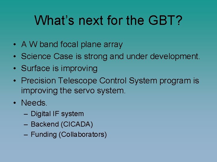 What’s next for the GBT? • • A W band focal plane array Science