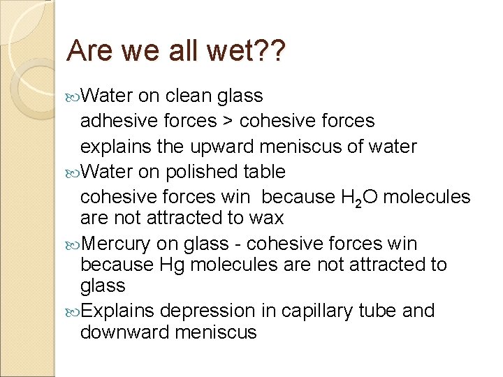 Are we all wet? ? Water on clean glass adhesive forces > cohesive forces