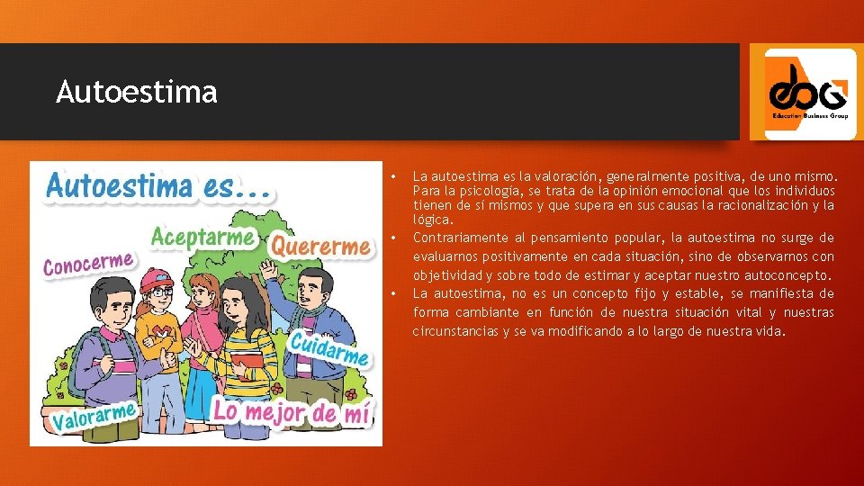 Autoestima • • • La autoestima es la valoración, generalmente positiva, de uno mismo.