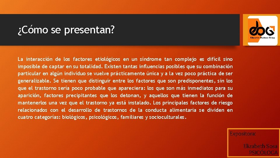 ¿Cómo se presentan? La interacción de los factores etiológicos en un síndrome tan complejo