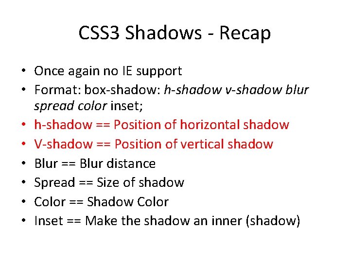 CSS 3 Shadows - Recap • Once again no IE support • Format: box-shadow:
