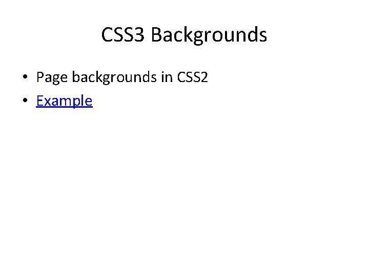 CSS 3 Backgrounds • Page backgrounds in CSS 2 • Example 