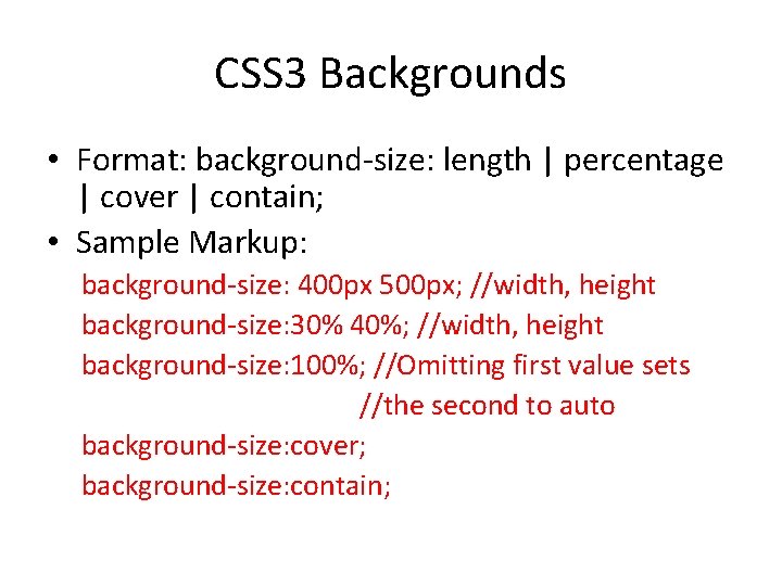 CSS 3 Backgrounds • Format: background-size: length | percentage | cover | contain; •