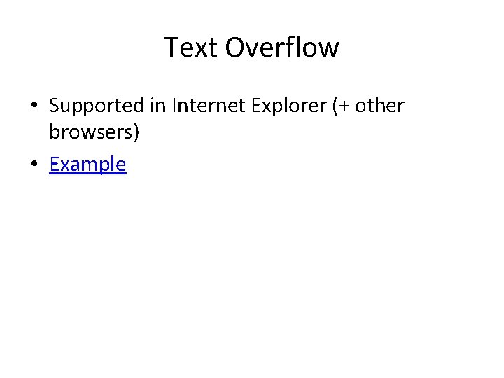 Text Overflow • Supported in Internet Explorer (+ other browsers) • Example 