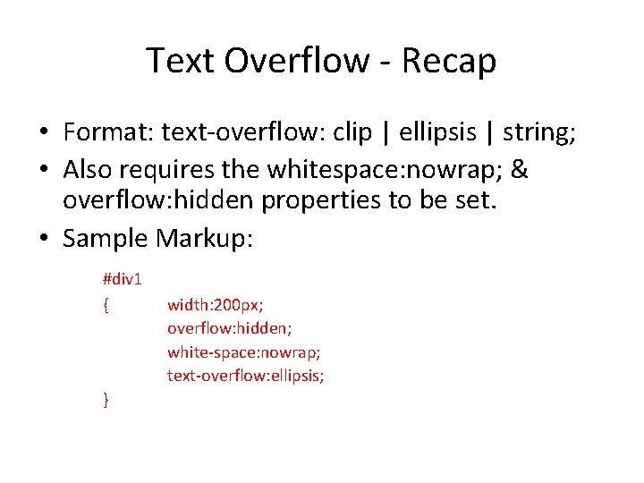 Text Overflow - Recap • Format: text-overflow: clip | ellipsis | string; • Also