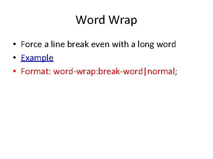 Word Wrap • Force a line break even with a long word • Example