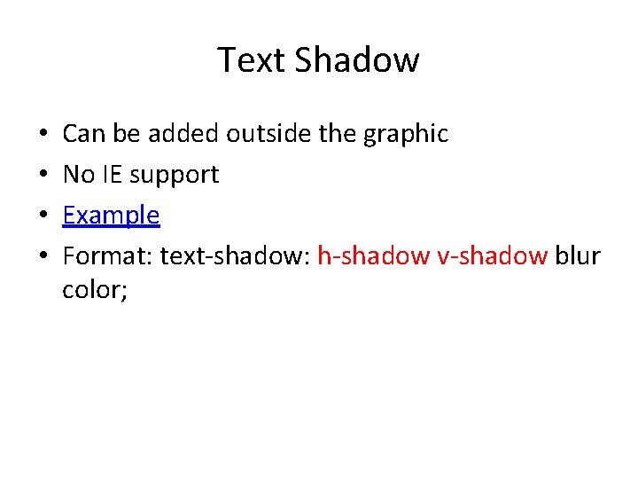 Text Shadow • • Can be added outside the graphic No IE support Example