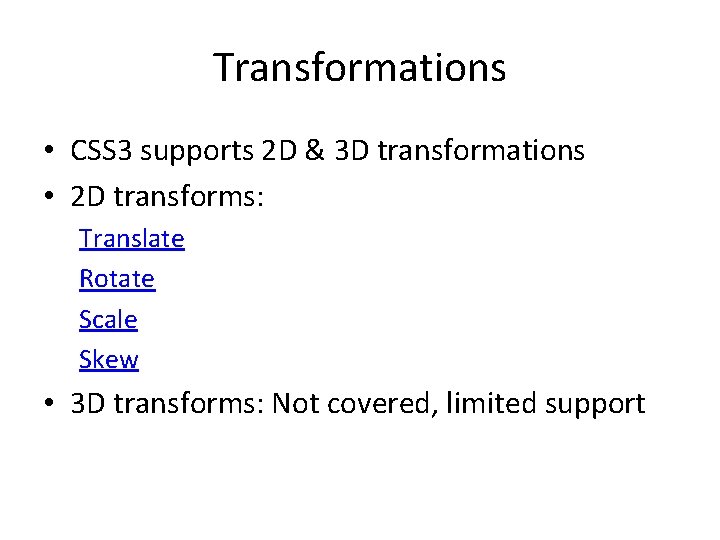 Transformations • CSS 3 supports 2 D & 3 D transformations • 2 D