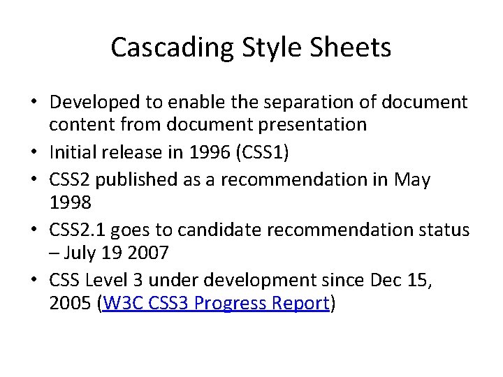 Cascading Style Sheets • Developed to enable the separation of document content from document