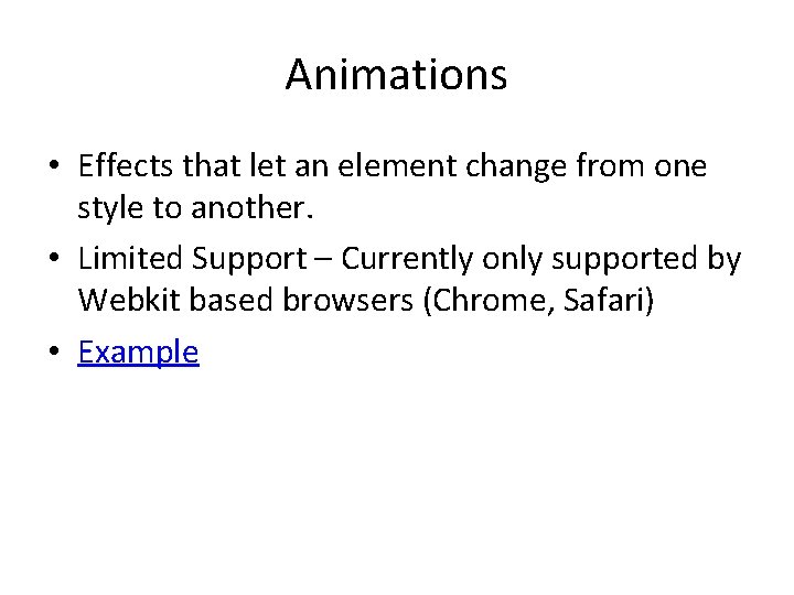 Animations • Effects that let an element change from one style to another. •