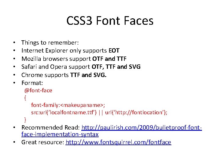 CSS 3 Font Faces • • • Things to remember: Internet Explorer only supports