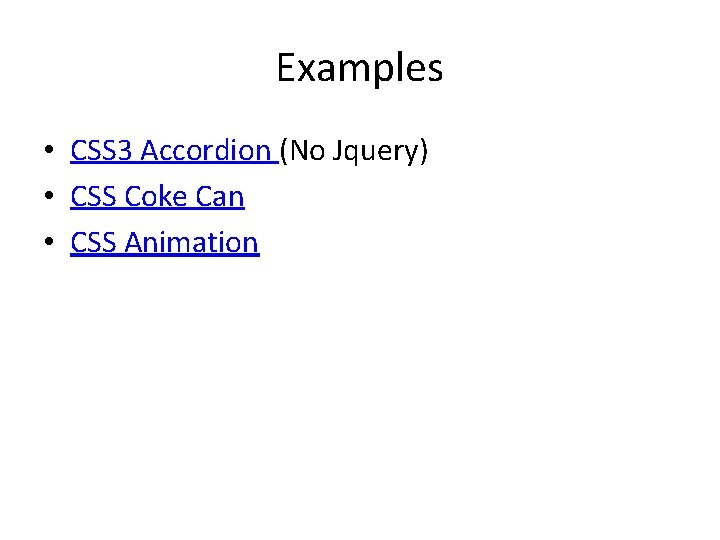 Examples • CSS 3 Accordion (No Jquery) • CSS Coke Can • CSS Animation