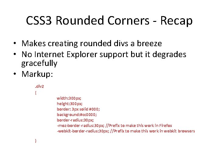 CSS 3 Rounded Corners - Recap • Makes creating rounded divs a breeze •