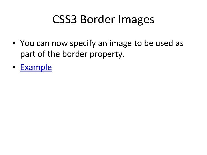 CSS 3 Border Images • You can now specify an image to be used