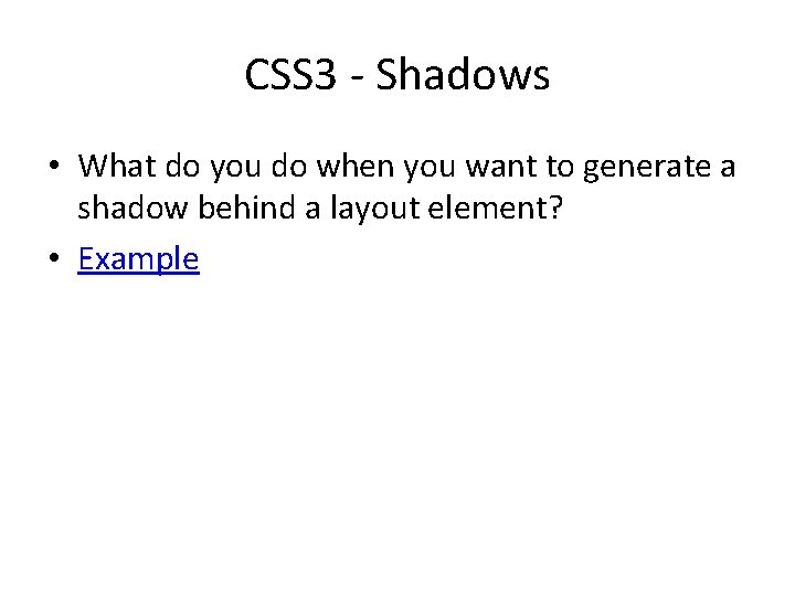 CSS 3 - Shadows • What do you do when you want to generate
