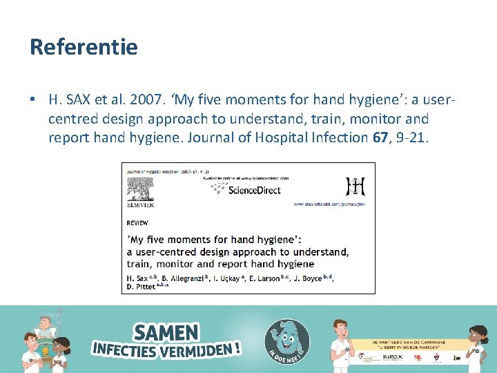 Referentie • H. SAX et al. 2007. ‘My five moments for hand hygiene’: a