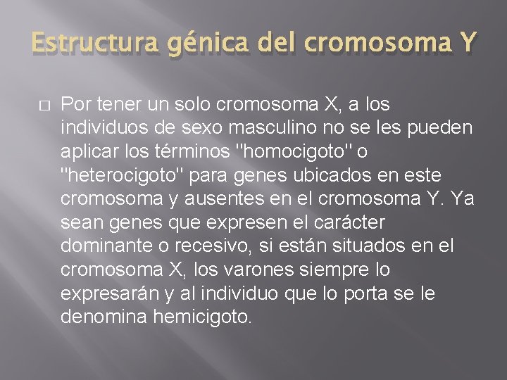 Estructura génica del cromosoma Y � Por tener un solo cromosoma X, a los Estructura génica del cromosoma Y � Por tener un solo cromosoma X, a los