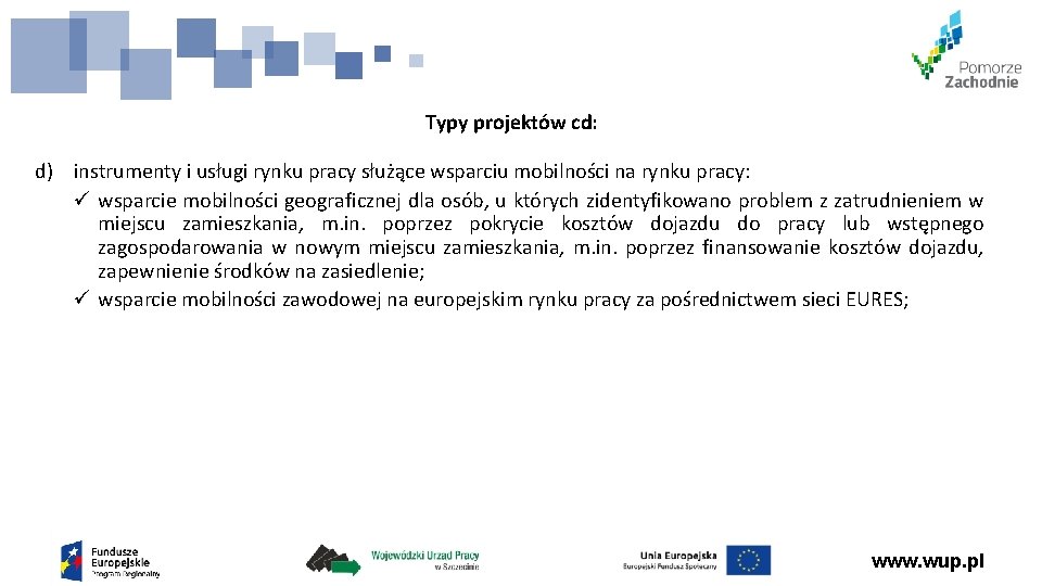 Typy projektów cd: d) instrumenty i usługi rynku pracy służące wsparciu mobilności na rynku