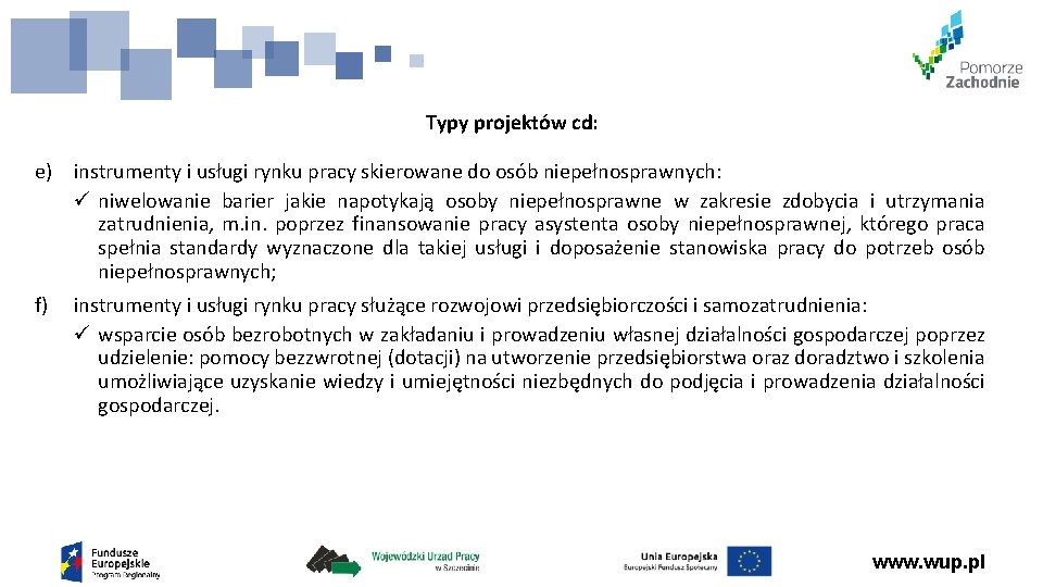 Typy projektów cd: e) instrumenty i usługi rynku pracy skierowane do osób niepełnosprawnych: ü