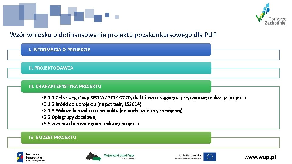 Wzór wniosku o dofinansowanie projektu pozakonkursowego dla PUP I. INFORMACJA O PROJEKCIE II. PROJEKTODAWCA