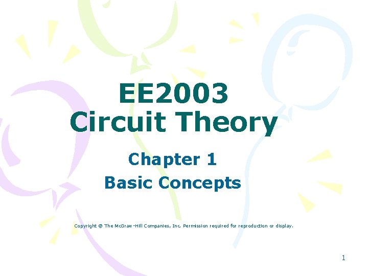 EE 2003 Circuit Theory Chapter 1 Basic Concepts Copyright © The Mc. Graw-Hill Companies,