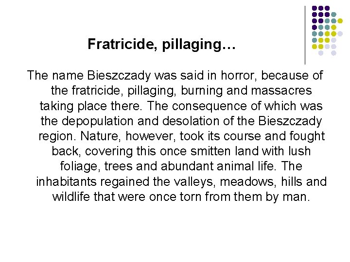 Fratricide, pillaging… The name Bieszczady was said in horror, because of the fratricide, pillaging,