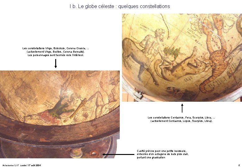 I b. Le globe céleste : quelques constellations Les constellations Virgo, Bubulcus, Corona Cnosia, I b. Le globe céleste : quelques constellations Les constellations Virgo, Bubulcus, Corona Cnosia,