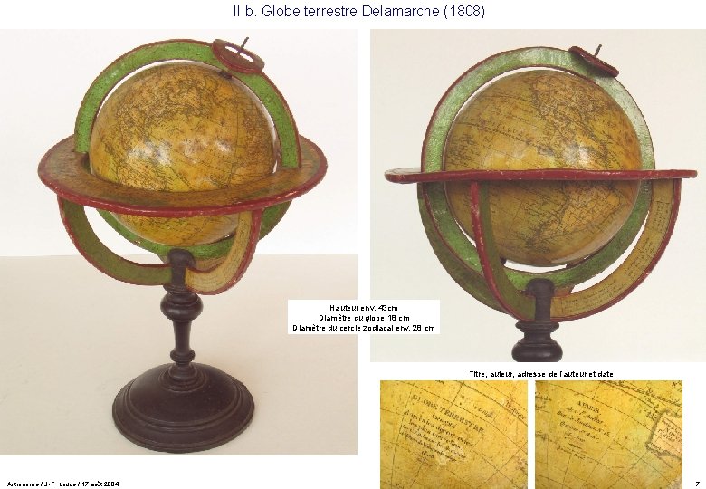 II b. Globe terrestre Delamarche (1808) Hauteur env. 43 cm Diamètre du globe 18 II b. Globe terrestre Delamarche (1808) Hauteur env. 43 cm Diamètre du globe 18