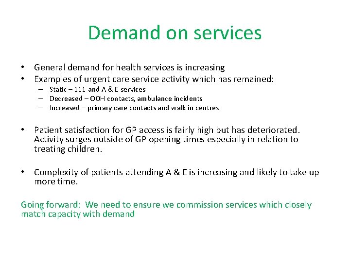 Demand on services • General demand for health services is increasing • Examples of