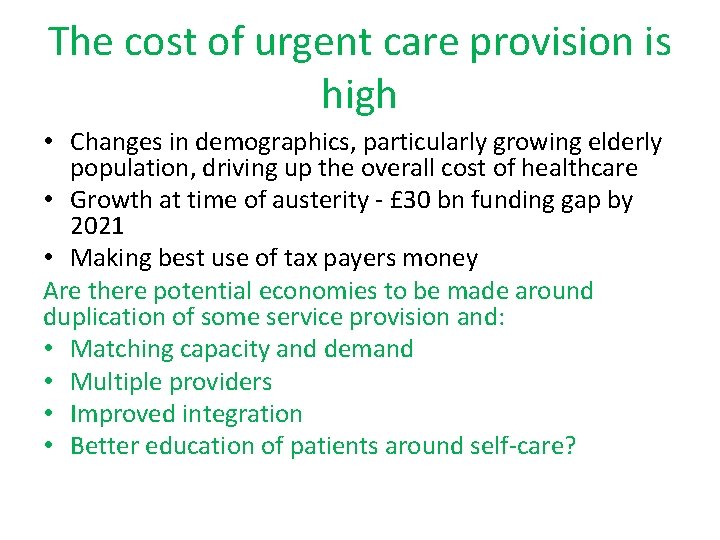 The cost of urgent care provision is high • Changes in demographics, particularly growing