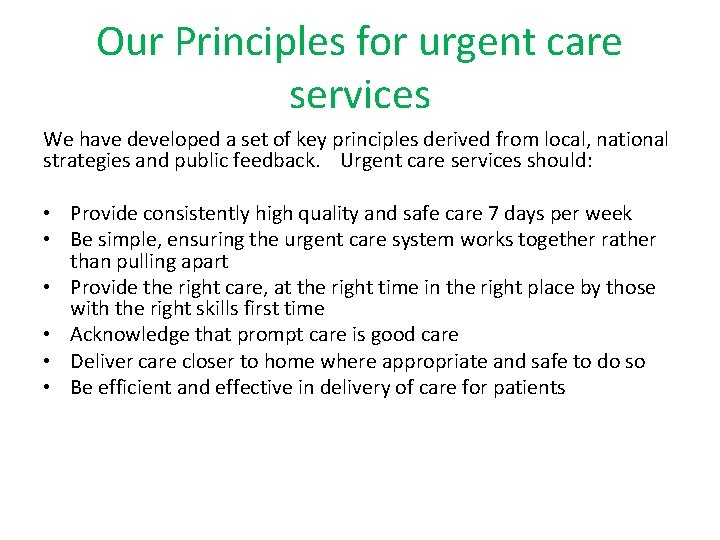 Our Principles for urgent care services We have developed a set of key principles