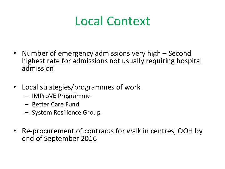 Local Context • Number of emergency admissions very high – Second highest rate for
