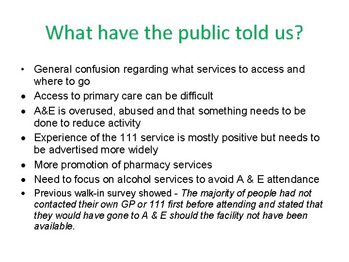 What have the public told us? • General confusion regarding what services to access