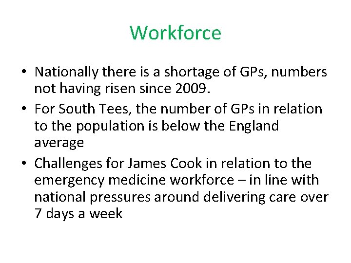 Workforce • Nationally there is a shortage of GPs, numbers not having risen since