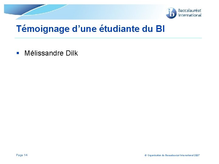 Témoignage d’une étudiante du BI § Mélissandre Dilk Page 14 © Organisation du Baccalauréat