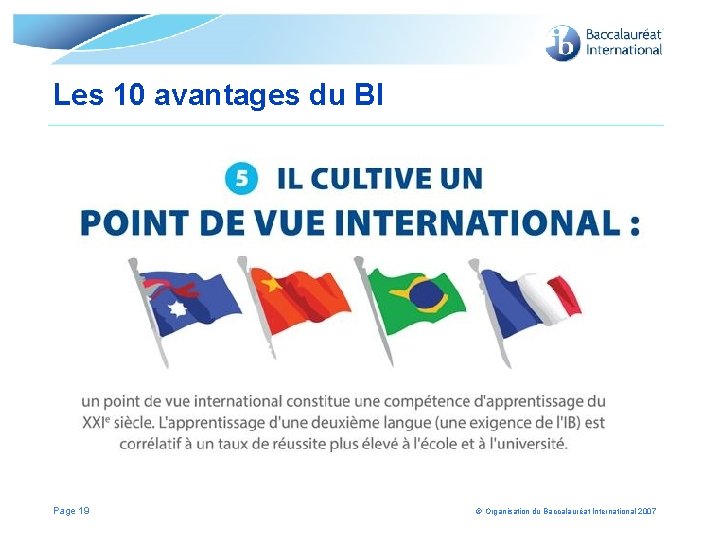 Les 10 avantages du BI Page 19 © Organisation du Baccalauréat International 2007 