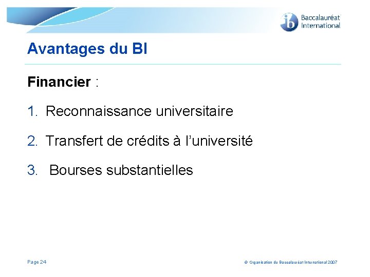 Avantages du BI Financier : 1. Reconnaissance universitaire 2. Transfert de crédits à l’université