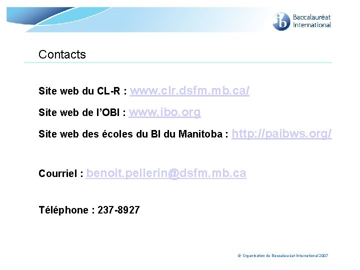 Contacts Site web du CL-R : www. clr. dsfm. mb. ca/ Site web de