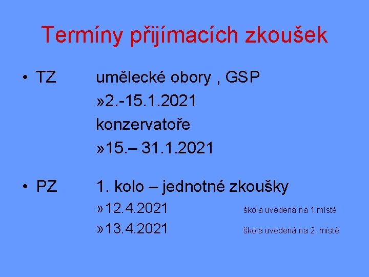 Termíny přijímacích zkoušek • TZ umělecké obory , GSP » 2. -15. 1. 2021