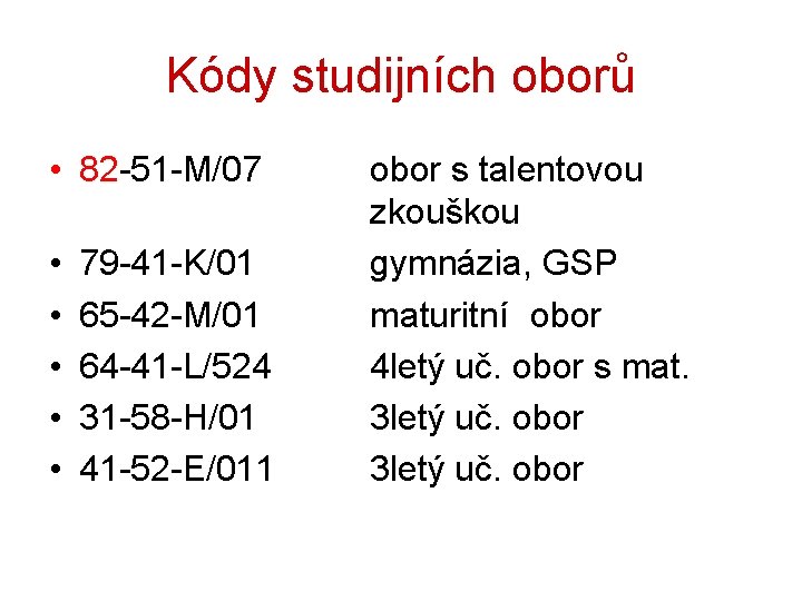 Kódy studijních oborů • 82 -51 -M/07 • • • 79 -41 -K/01 65