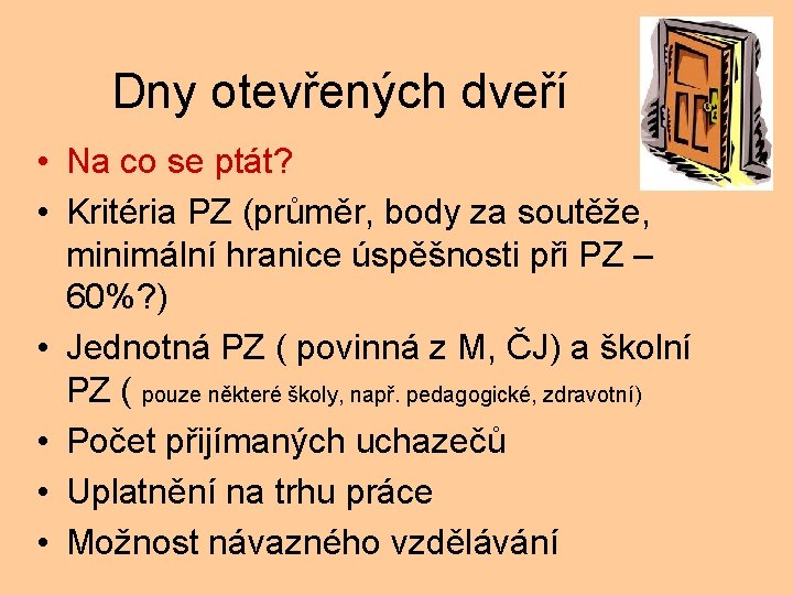 Dny otevřených dveří • Na co se ptát? • Kritéria PZ (průměr, body za