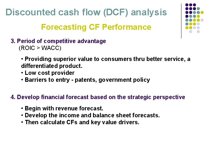 Discounted cash flow (DCF) analysis Forecasting CF Performance 3. Period of competitive advantage (ROIC