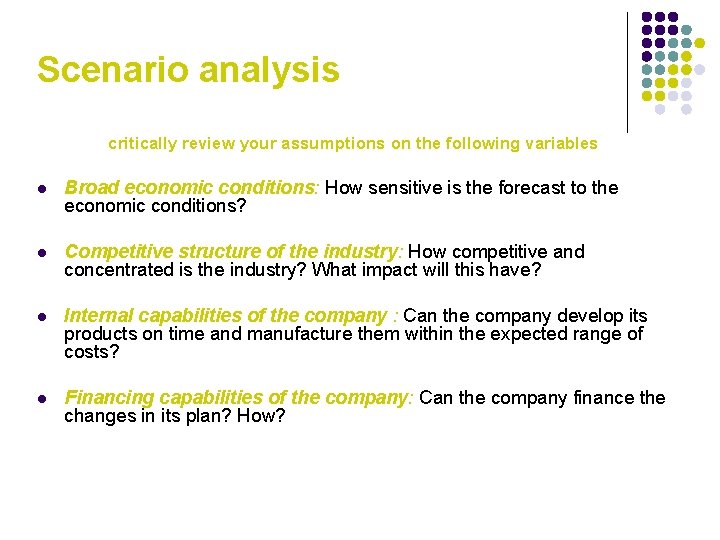 Scenario analysis critically review your assumptions on the following variables l Broad economic conditions: