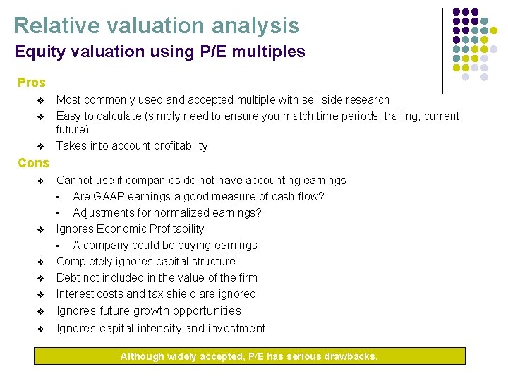Relative valuation analysis Equity valuation using P/E multiples Pros v v v Most commonly