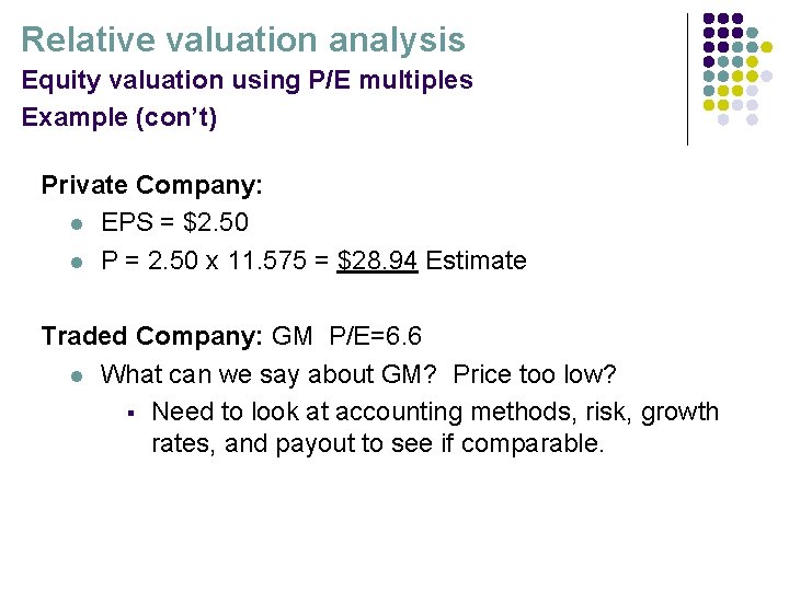 Relative valuation analysis Equity valuation using P/E multiples Example (con’t) Private Company: l EPS