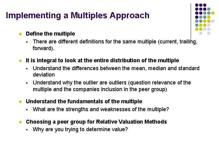 Implementing a Multiples Approach l Define the multiple § There are different definitions for