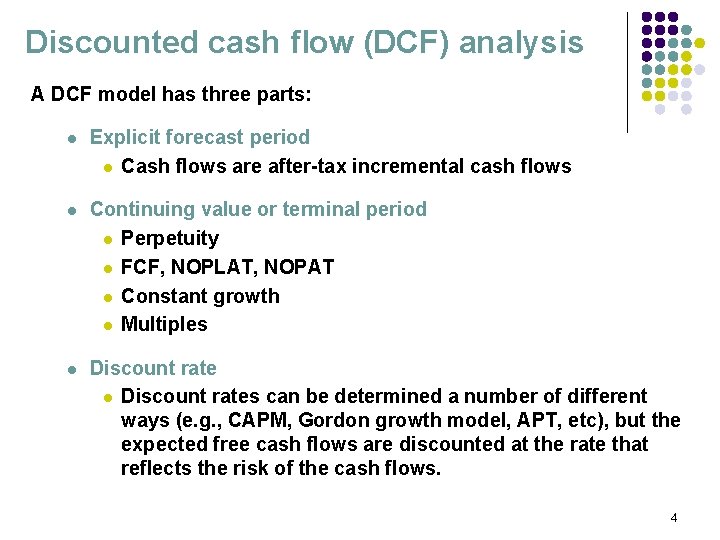 Discounted cash flow (DCF) analysis A DCF model has three parts: l Explicit forecast