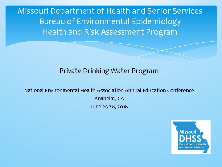 Missouri Department of Health and Senior Services Bureau of Environmental Epidemiology Health and Risk