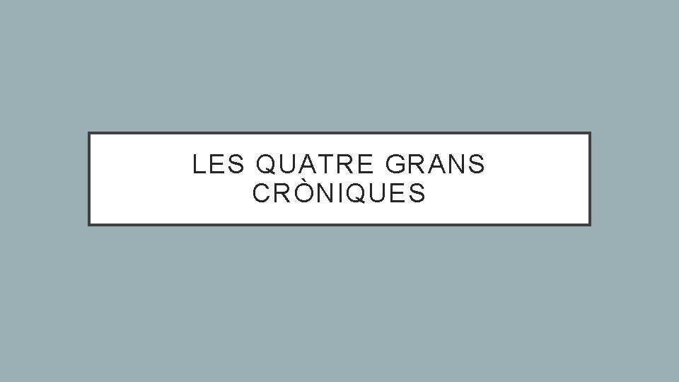 LES QUATRE GRANS CRÒNIQUES 