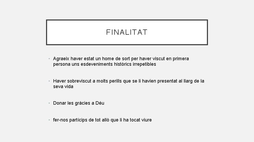 FINALITAT • Agraeix haver estat un home de sort per haver viscut en primera